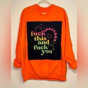 NWT OOAK UPCYCLED “F THIS” GRAPHIC TEE NEON ORANGE SWEATSHIRT SZ L